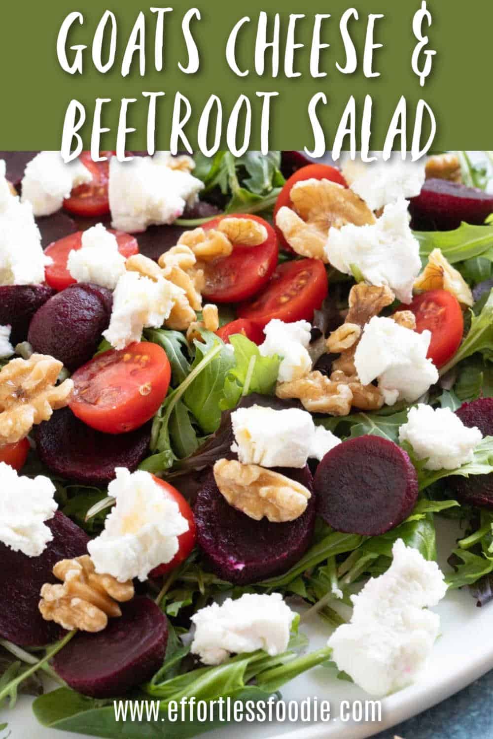 Easy Beetroot, Goat's Cheese and Walnut Salad Effortless Foodie